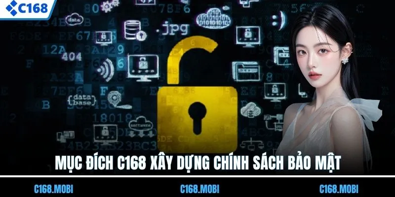 Mục đích C168 xây dựng chính sách bảo mật