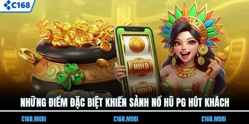Những điểm đặc biệt khiến sảnh nổ hũ PG hút khách